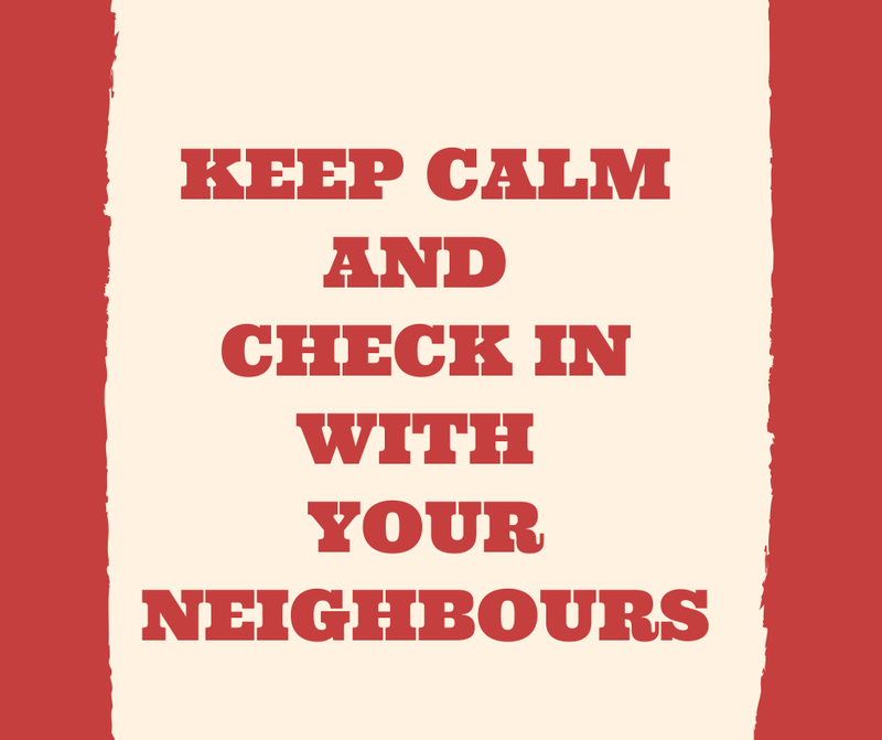 Keep calm and check in with your neighbours